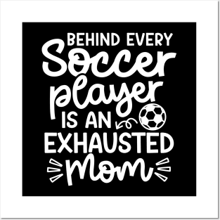 Behind Every Soccer Player Is An Exhausted Mom Boys Girls Cute Funny Posters and Art